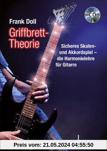 Griffbrett-Theorie: Sicheres Skalen- und Akkordspiel - die Harmonielehre für Gitarre. Gitarre. Lehrbuch mit CD. (Schott Pro Line)